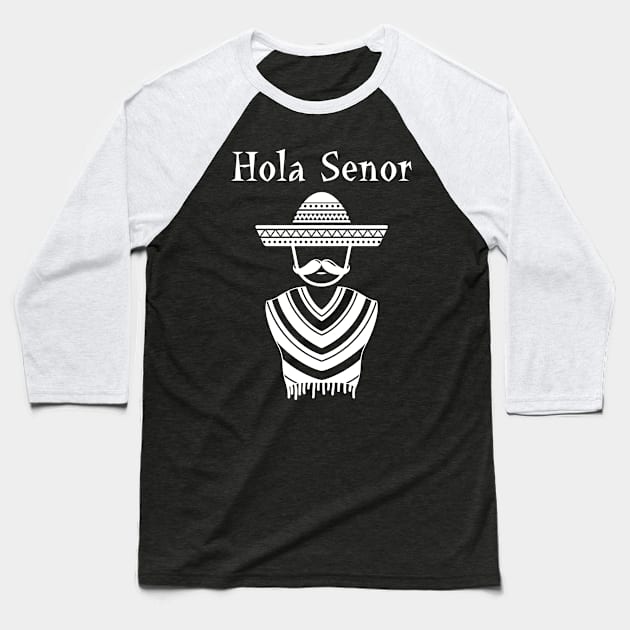 Hola Senor Cinco De Mayo Funny T-Shirt Baseball T-Shirt by guitar75